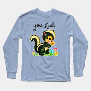 You stink Long Sleeve T-Shirt